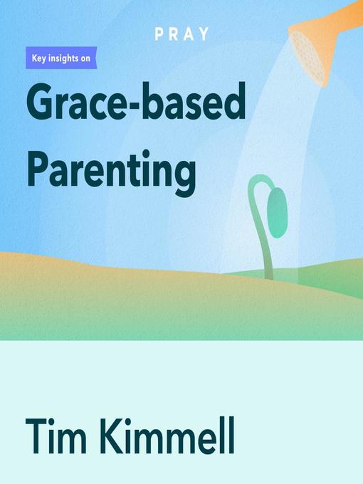 Title details for Grace Based Parenting, by Tim Kimmell by Pray.com - Available
